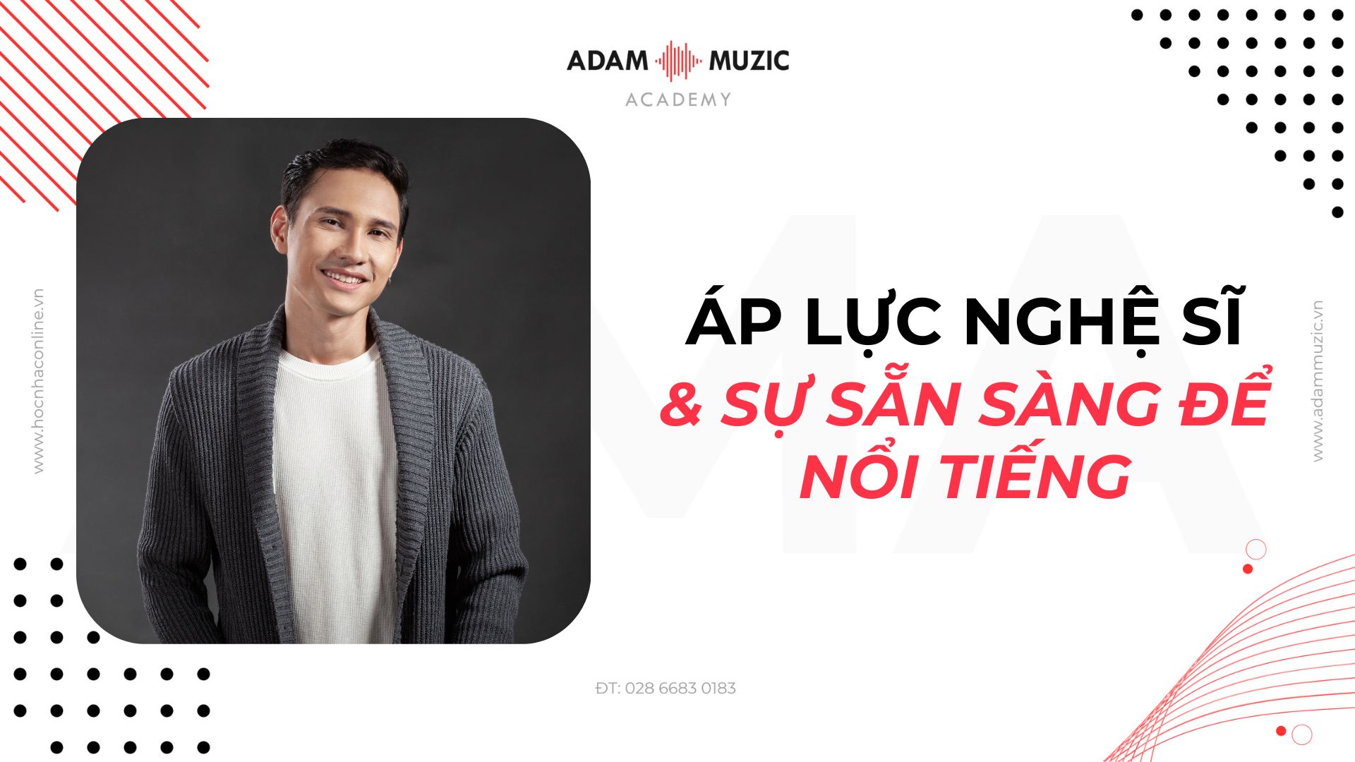 Áp lực nghệ sĩ và sự sẵn sàng để nổi tiếng - Adam Muzic