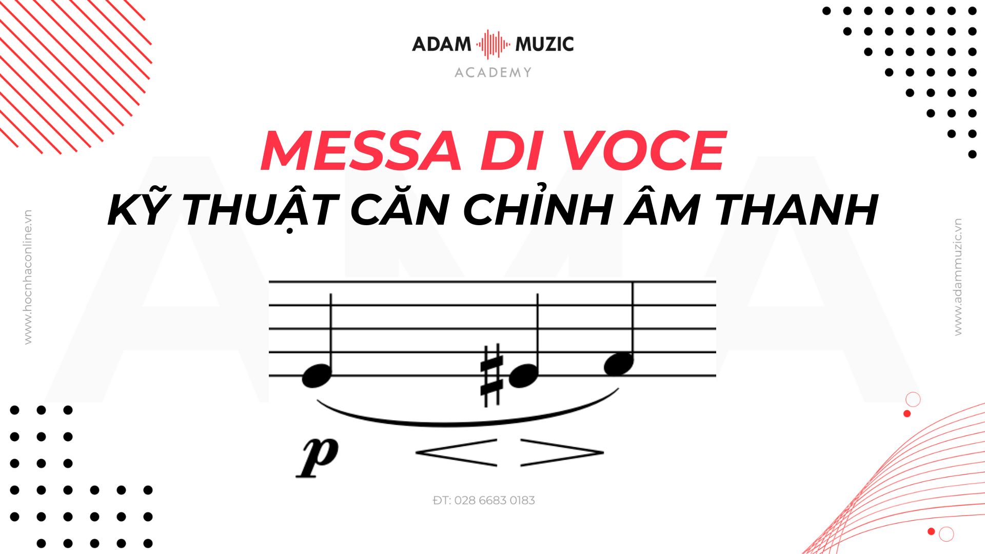 Messa Di Voce - Kỹ thuật căn chỉnh âm thanh - Adam Muzic