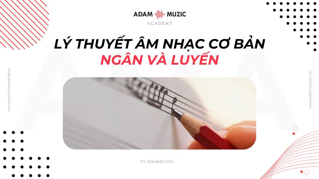 Lý thuyết âm nhạc cơ bản - Ngân và luyến (Adam Muzic)