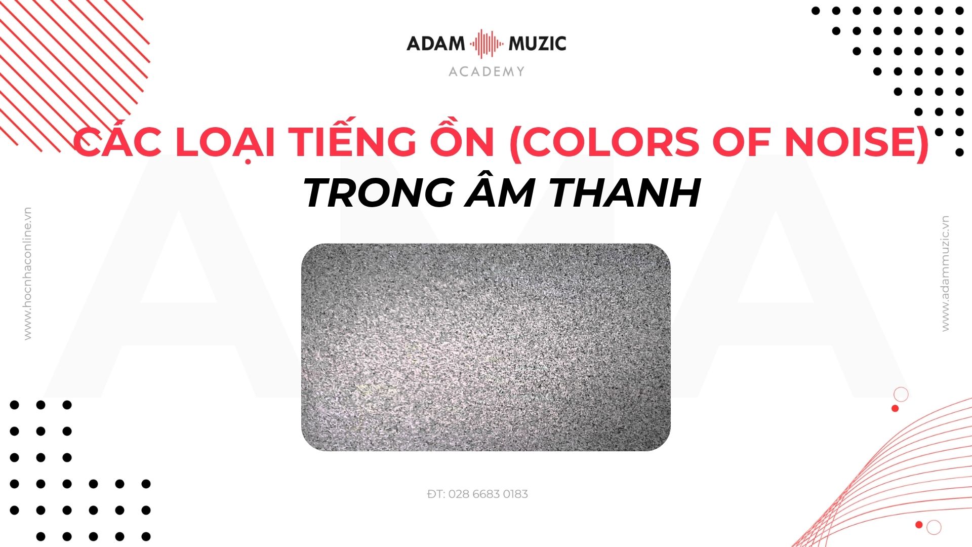 Các Loại Tiếng Ồn (Colors Of Noise) trong âm thanh - Adam Muzic