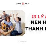 13 Lý Do Nên Học Thanh Nhạc
