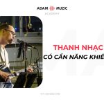 Thanh Nhạc Là Gì? Có Cần Năng Khiếu Không?