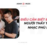 Những Điều Cần Biết Để Chọn Được Thầy Dạy Thanh Nhạc Phù Hợp