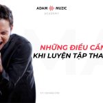 Những Điều Cần Lưu Ý Khi Luyện Tập Thanh Nhạc