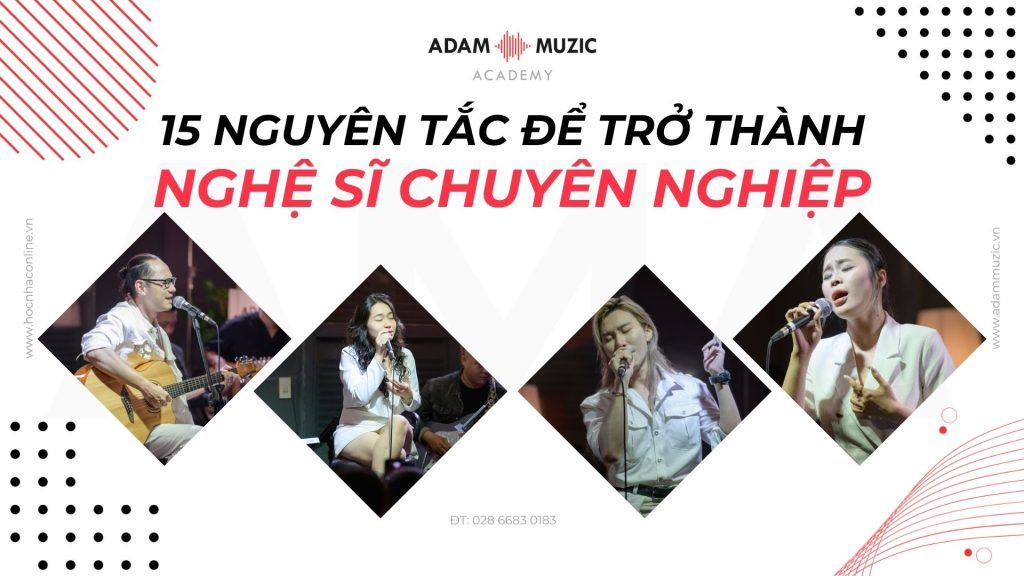 15 Nguyên tắc để trở thành nghệ sĩ chuyên nghiệp - Adam Muzic