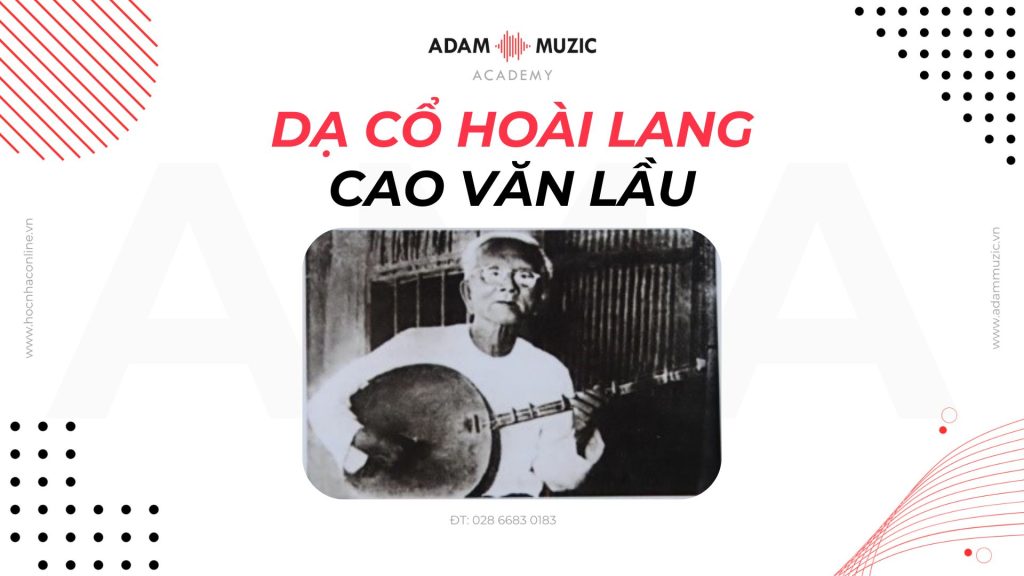 Dạ Cổ Hoài Lang - Cao Văn Lầu - Adam Muzic