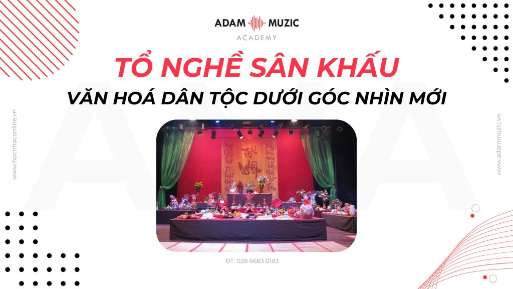 Tổ nghề sâu khấu là ai - Adam Muzic