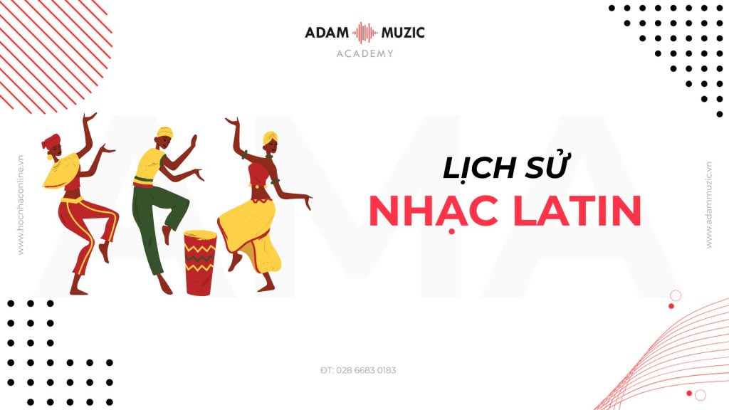 Lịch sử nhạc Latin - Adam Muzic