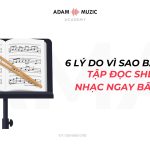 6 Lý Do Vì Sao Bạn Nên Tập Đọc Sheet Nhạc Ngay Bây Giờ