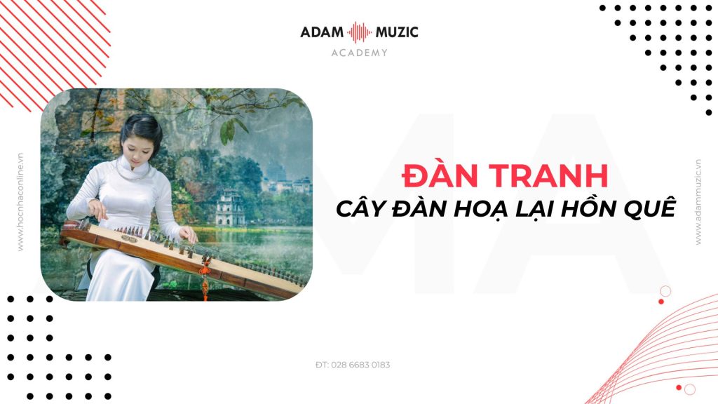 Đàn Tranh - Cây đàn hoạ lại hồn quê hương