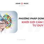 Phương Pháp Dùng Âm Nhạc Khơi Gợi Cảm Xúc Và Tư Duy
