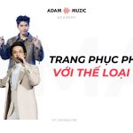 Mặc Trang Phục Sao Cho Phù Hợp Thể Loại Nhạc