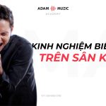 Kinh Nghiệm Biểu Diễn Trên Sân Khấu