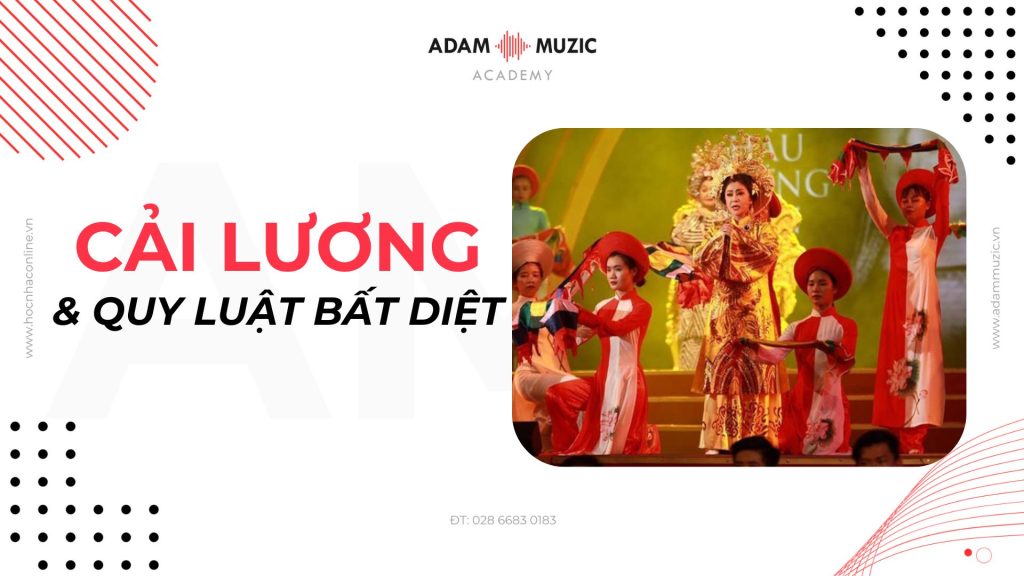 Cải lương và quy luật bất biến - Adam Muzic
