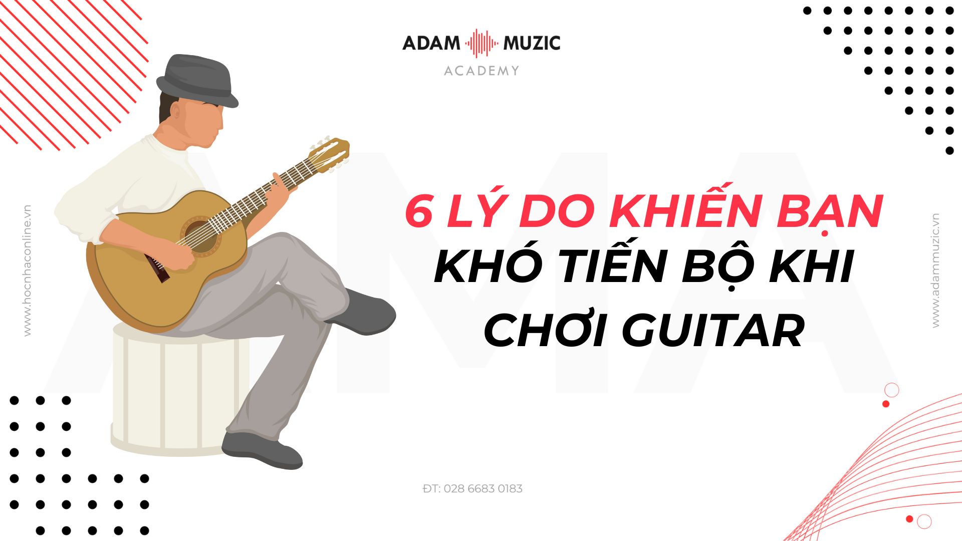 6 lý do khiến bạn khó tiến bộ khi chơi guitar - Adam Muzic