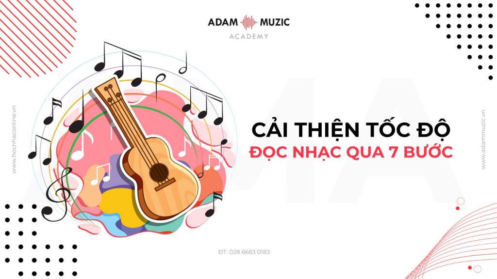 Cải thiện tốc độ đọc nhạc qua 7 bước - Adam Muzic