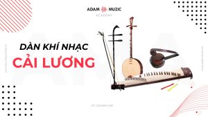 Dàn khí nhạc cải lương - Adam Muzic