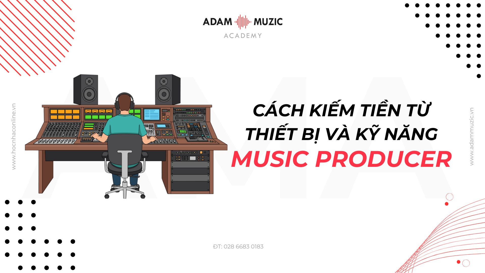 Cách kiếm tiền từ thiết bị và kỹ năng producer - Adam Muzic