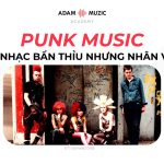 Punk Music – Âm Nhạc “Bẩn Thỉu” Nhưng Vẫn “Nhân Văn”