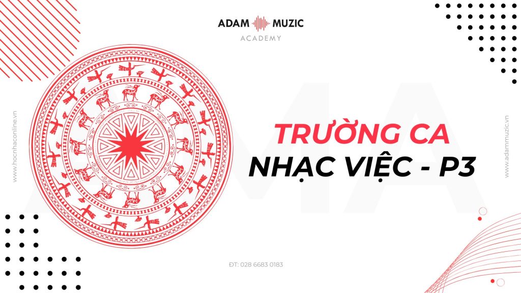 Trường ca trong nhạc Việt Nam - Adam Muzic