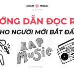 Hướng Dẫn Đọc Rap Cho Người Mới Bắt Đầu