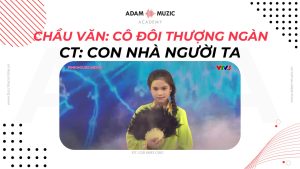 Chầu văn: Cô đôi thượng ngàn - Adam Muzic