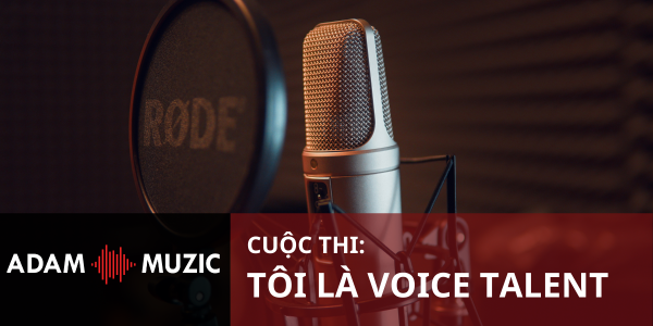 Tham gia cuộc thi “Tôi là Voice Talent” – Nhận ngay micro cực xịn