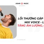 Những Lỗi Thường Gặp Khi Tập Mix Voice Lỗi 1: Tăng Âm Lượng, Đẩy Hơi