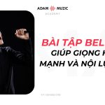 Tổng Hợp Những Bài Tập Belting Giúp Bạn Có Giọng Hát Mạnh Và Nội Lực – P1
