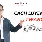 Cách Luyện Tập Twang