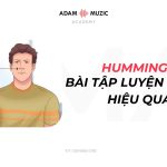 Humming – Bài Tập Luyện Thanh Hiệu Quả
