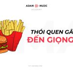 Những Thói Quen Gây Hại Đến Giọng Hát