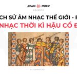 Lịch Sử Âm Nhạc Thế Giới P4 – Âm Nhạc Thời Kì Hậu Cổ Điển
