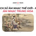 Lịch Sử Âm Nhạc Thế Giới P7 – Âm Nhạc Cùng Thời Cổ Điển Châu Âu Tại Trung Hoa