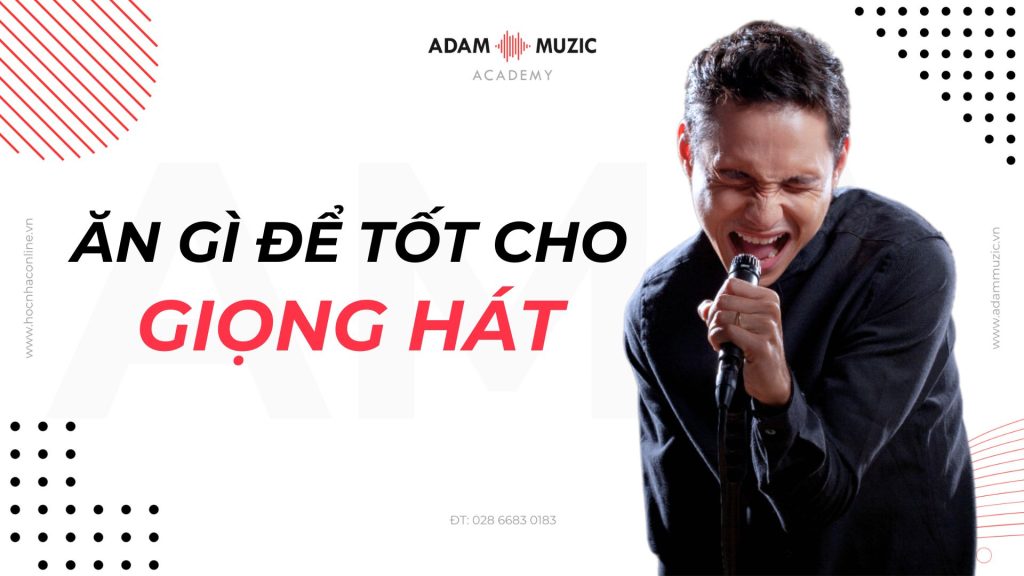 ĂN GÌ ĐỂ TỐT CHO GIỌNG HÁT?