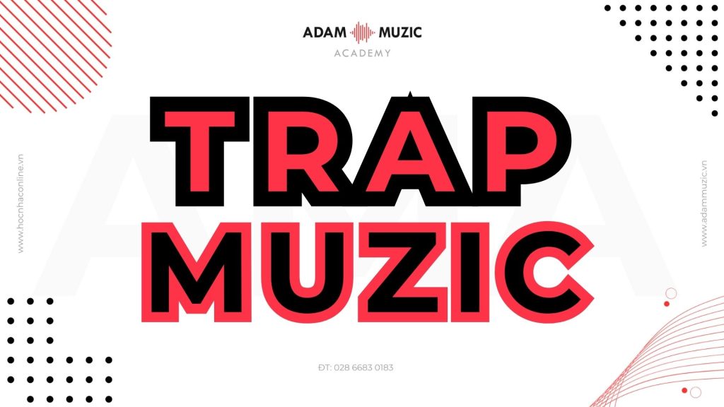 Trap Music – âm nhạc đen tối