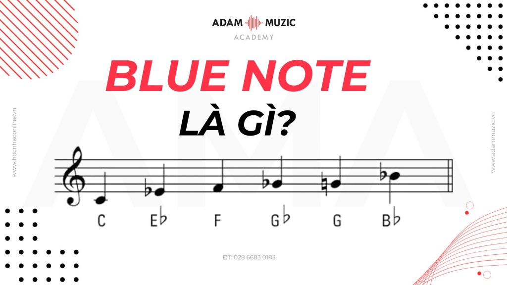 Blue Note là gì - Adam Muzic