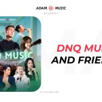 DNQ Music And Friends: Hành Trình Của Tình Yêu, Cái Đẹp Và Phụ Nữ