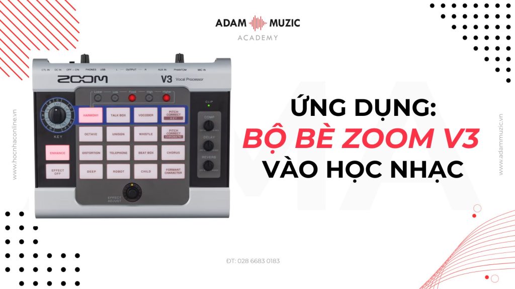 Ứng dụng bộ bè zoom V3 vào học nhac - Adam Muzic