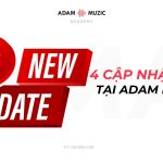 Adam Muzic Cập Nhật Mới: Học Nhạc Dễ Dàng Hơn, Không Quảng Cáo, Tài Liệu Chuyên Nghiệp Hơn