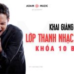 Khai Giảng Khóa Học Thanh Nhạc 1 Kèm 1 – 10 Buổi Cơ Bản Tại Adam Muzic