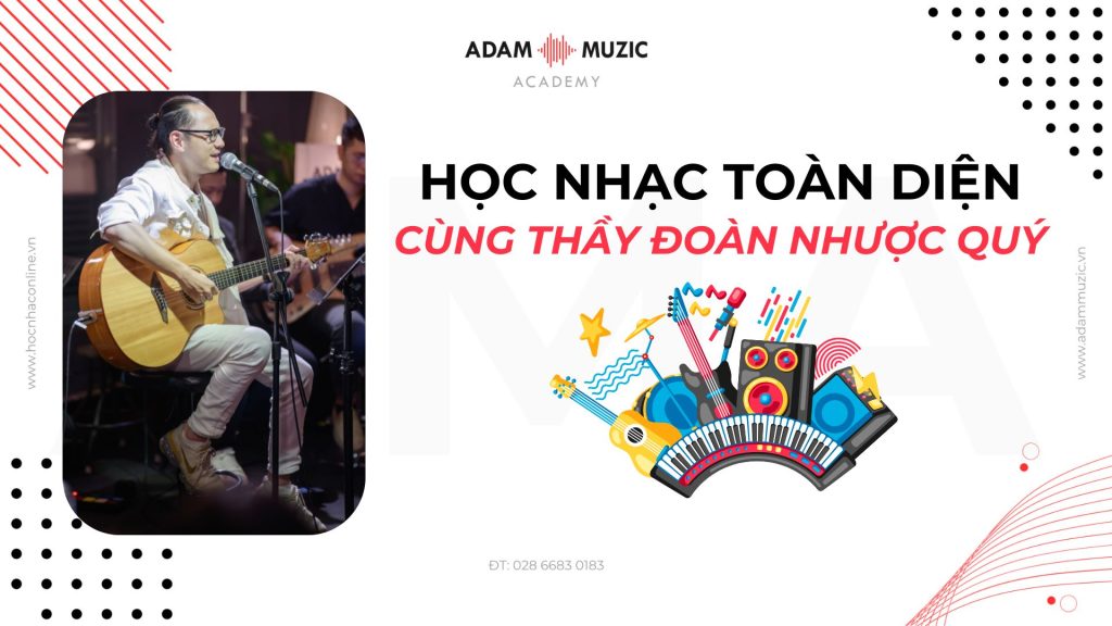 Học Nhạc Toàn Diện – Cùng Thầy Đoàn Nhược Quý