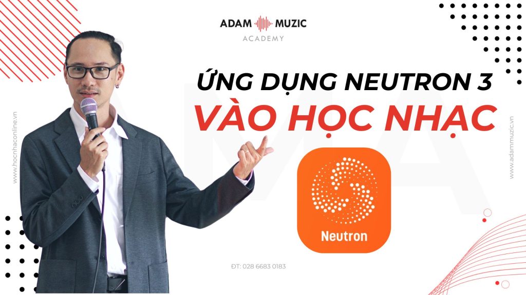 Ứng dụng Neutron 3 vào luyện kỹ thuật hát nảy tại Adam Muzic