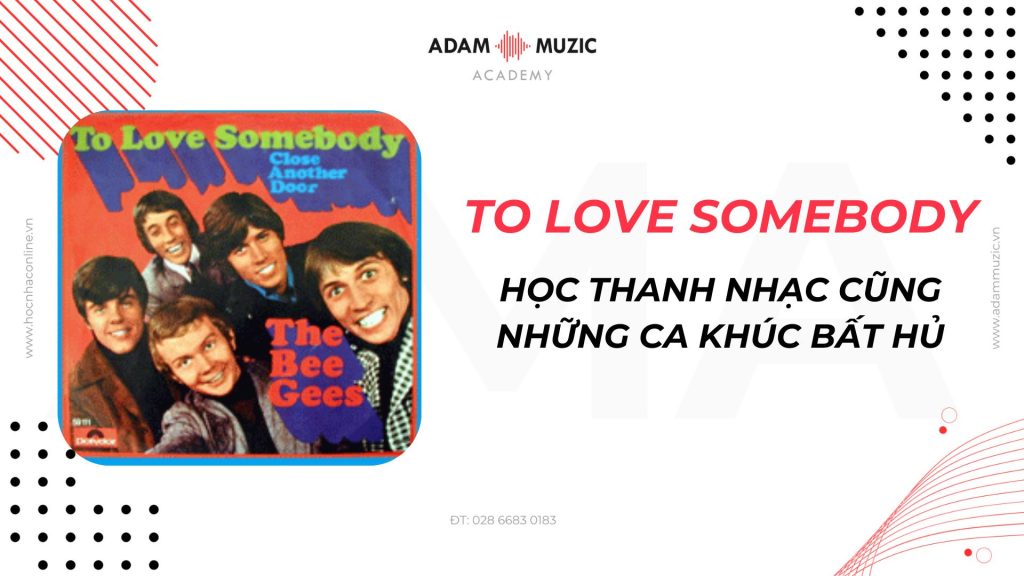 Học hát qua bài hát To Love Somebody - Adam Muzic