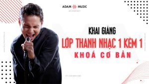 Lớp thanh nhạc cơ bản 1 kèm 1 - Adam Muzic