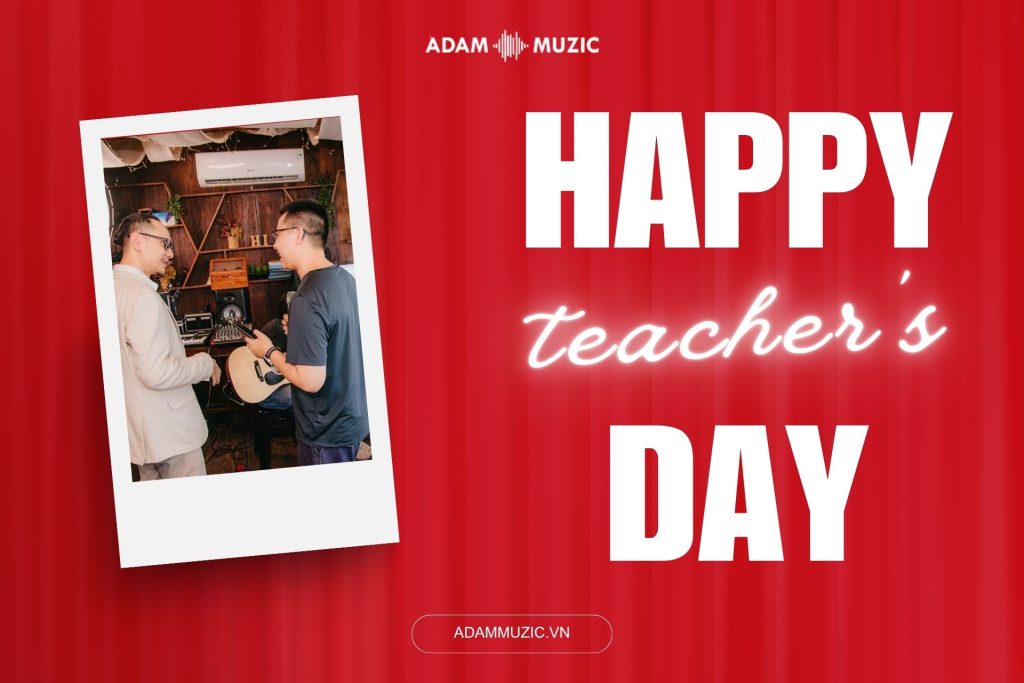 Những lời yêu thương nhân ngày nhà giáo Việt Nam - Adam Muzic