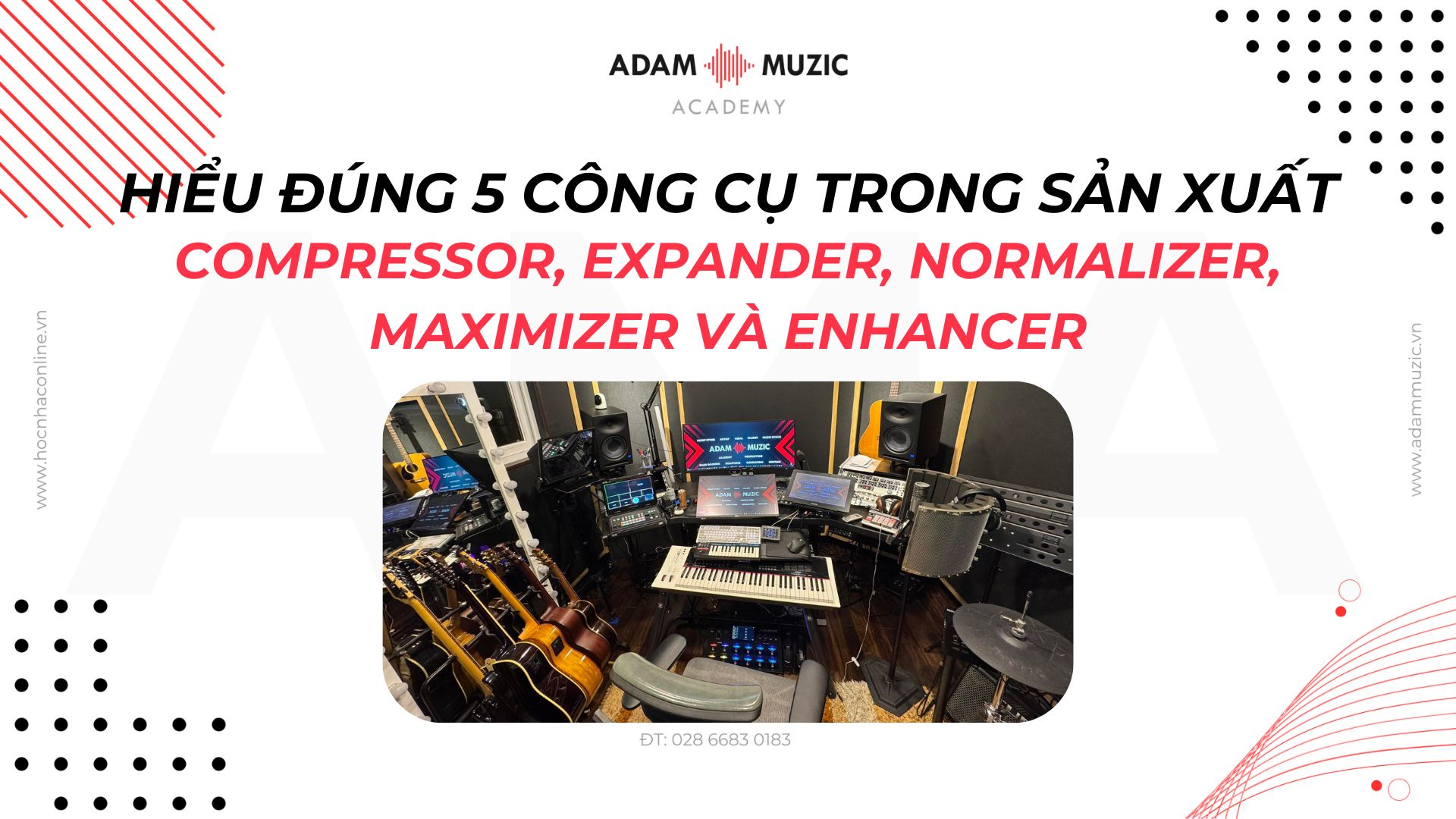 Hiểu đúng 5 công cụ quan trọng trong sản xuất âm nhạc- Adam Muzic