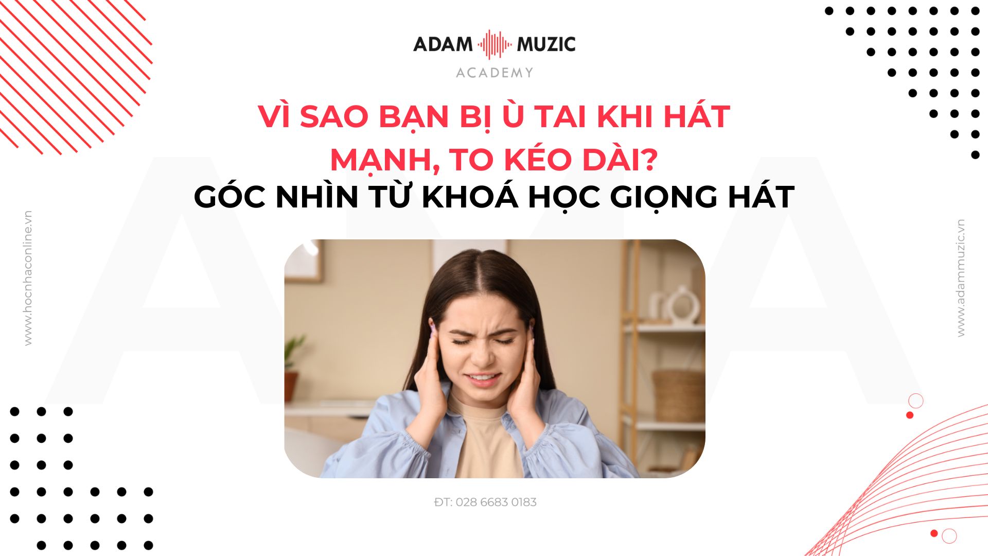Vì sao bạn bị ù tai khi hát mạnh - Adam Muzic