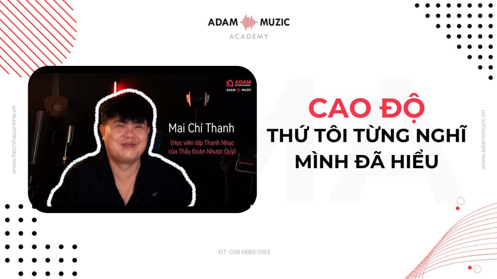 Chia sẻ về buổi học cao độ của học viên Chí Thanh - Adam Muzic