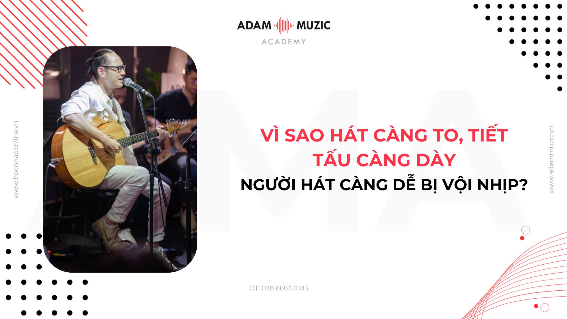 Vì sao hát càng to, tiết tấu càng dày, người hát càng dễ bị vội nhịp? Adam Muzic